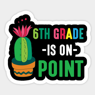 Cactus Student Happy Back School Day 6th Grade Is On Point Sticker